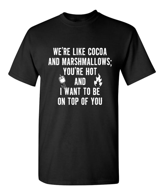Funny T-Shirts design "We're Like Cocoa And Marshmellows"