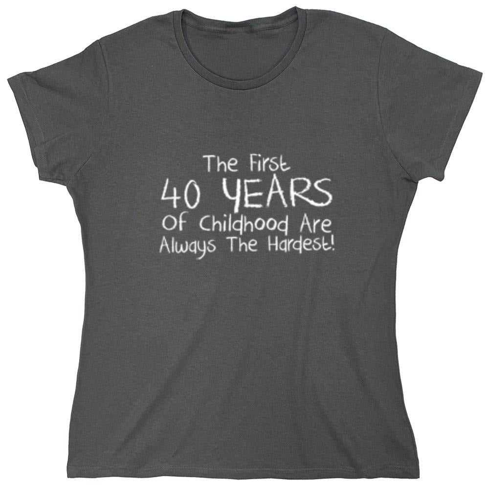 Funny T-Shirts design "The First 40 years Of Childhood Are Always The Hardest - Womens"