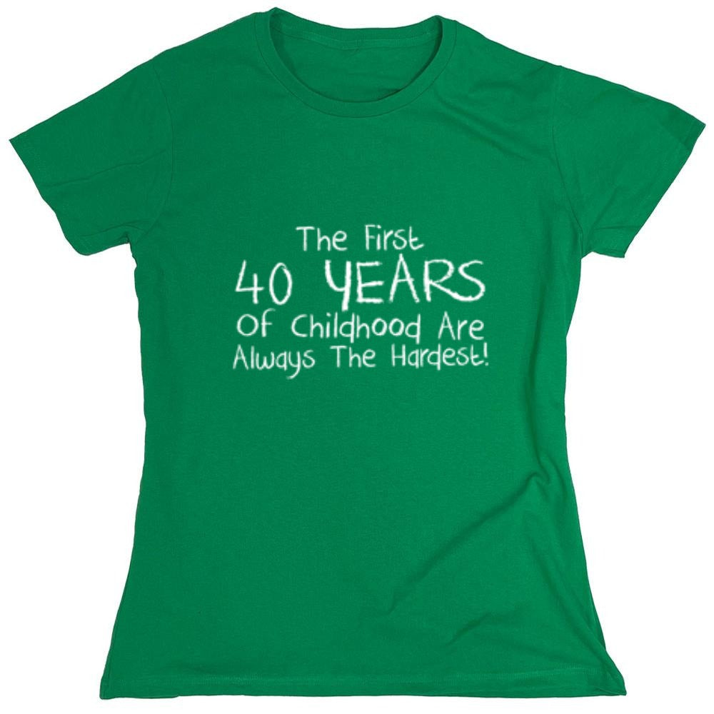 Funny T-Shirts design "The First 40 years Of Childhood Are Always The Hardest - Womens"