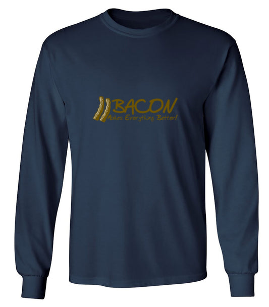 Funny T-Shirts design "Bacon Makes Everything Better! - Long Sleeve"