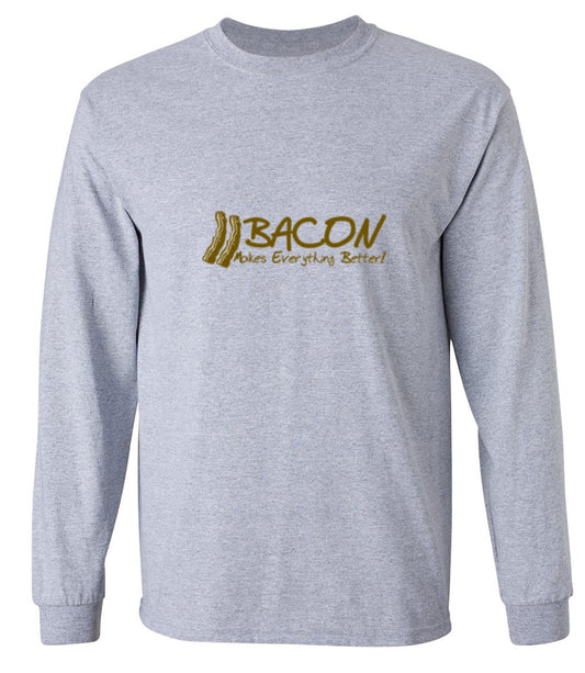 Funny T-Shirts design "Bacon Makes Everything Better! - Long Sleeve"