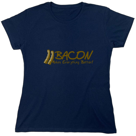 Funny T-Shirts design "Bacon Makes Everything Better! - Womens"