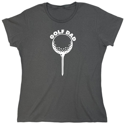 Funny T-Shirts design "Golf Dad, Graphic Shirt - Womens"