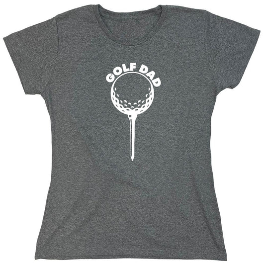 Funny T-Shirts design "Golf Dad, Graphic Shirt - Womens"