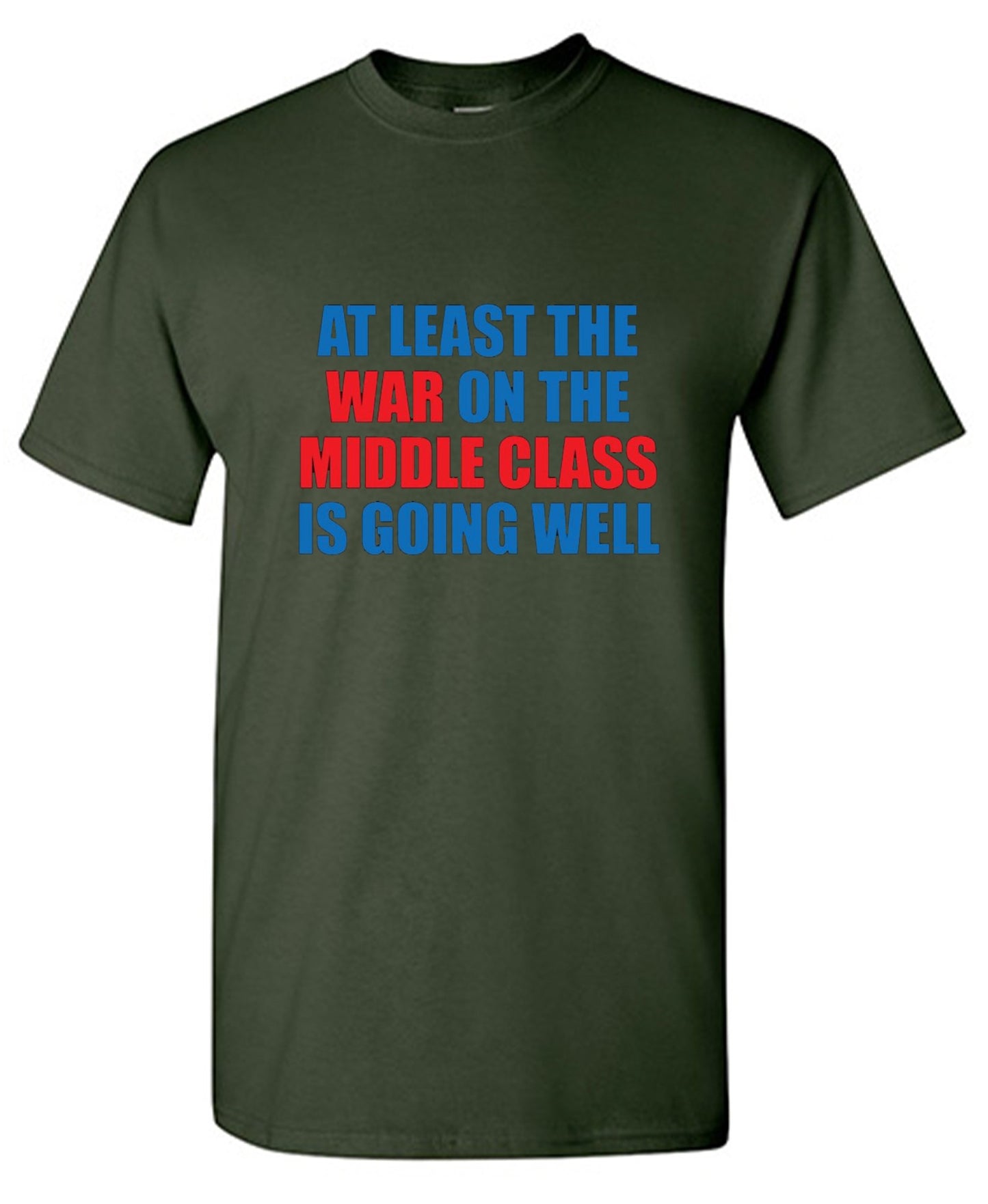 Funny T-Shirts design "At Least The War On The Middle Class Is Going Well - Ring Spun Tee"