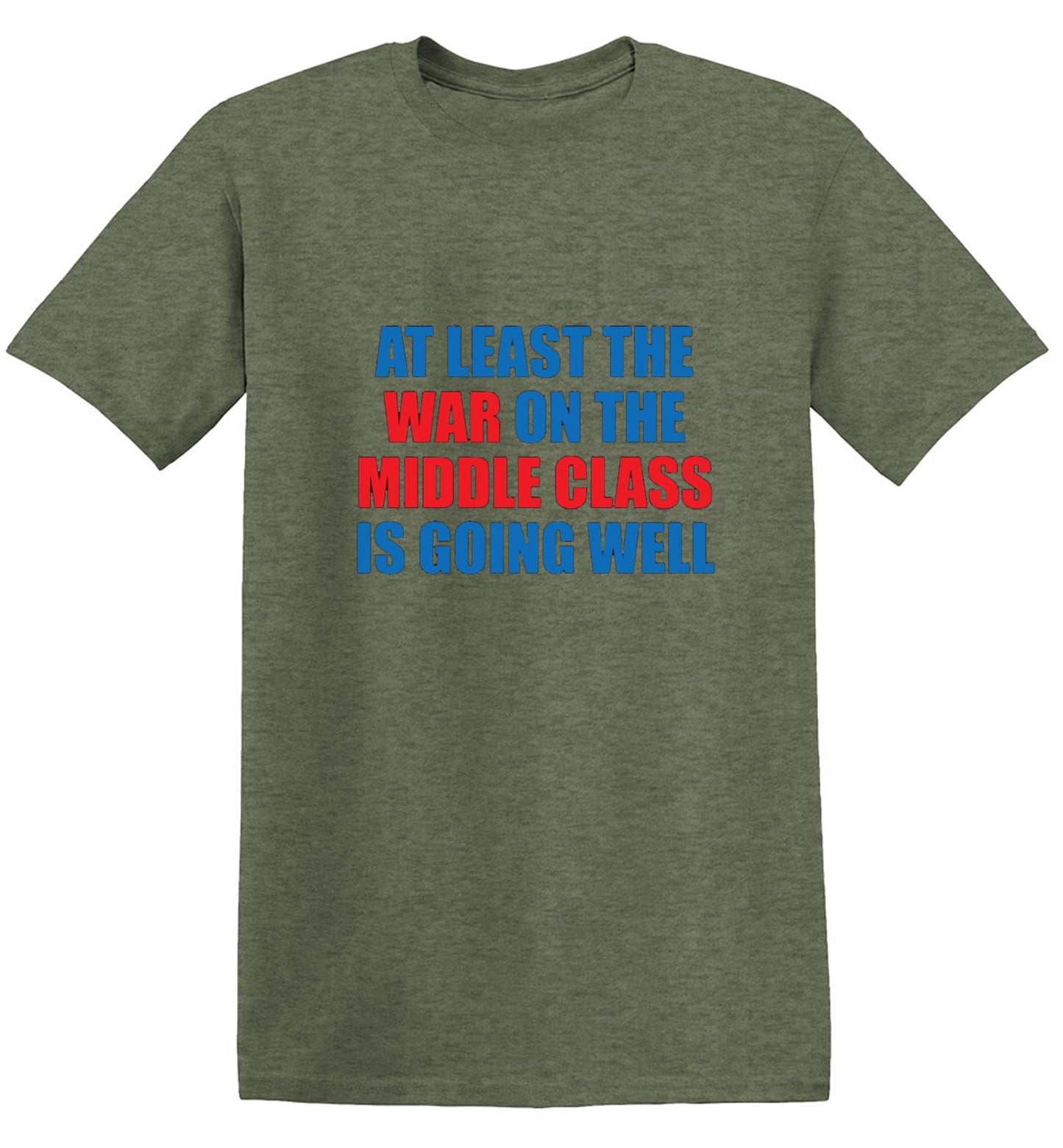 Funny T-Shirts design "At Least The War On The Middle Class Is Going Well - Ring Spun Tee"