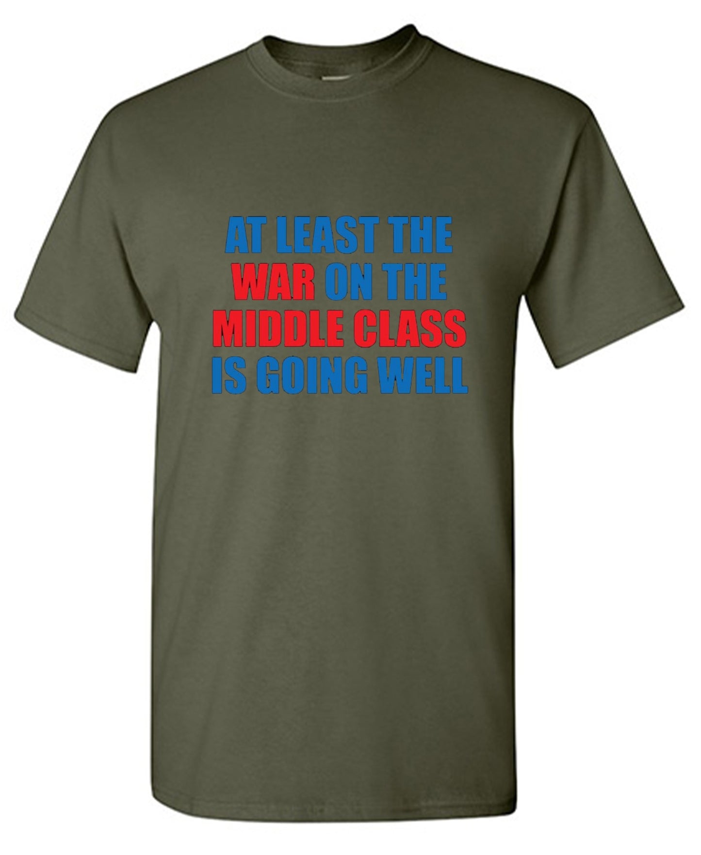 Funny T-Shirts design "At Least The War On The Middle Class Is Going Well - Ring Spun Tee"