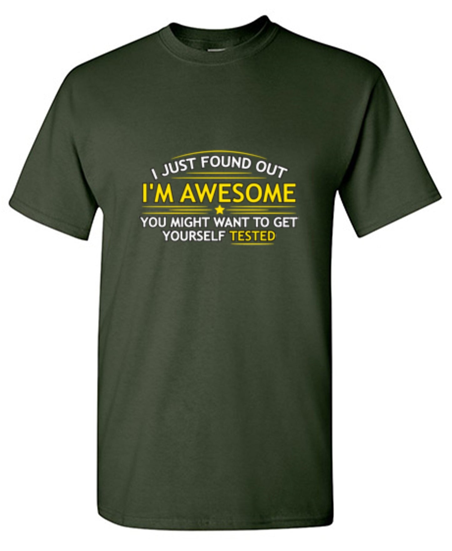 Funny T-Shirts design "I Just Found Out I'm Awesome. You Might Want To Get Yourself Tested - Tall Tee"