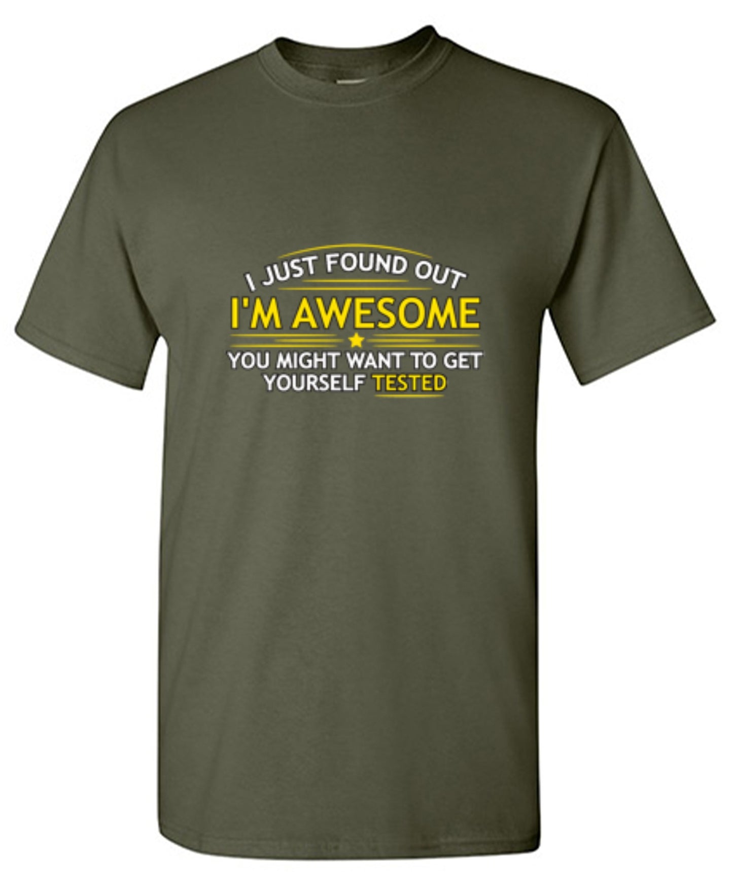 Funny T-Shirts design "I Just Found Out I'm Awesome. You Might Want To Get Yourself Tested - Tall Tee"