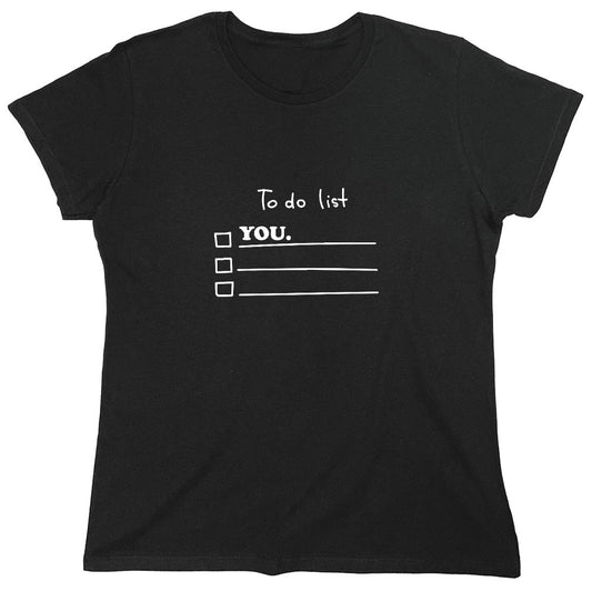 Funny T-Shirts design "To Do List, YOU. - Womens"
