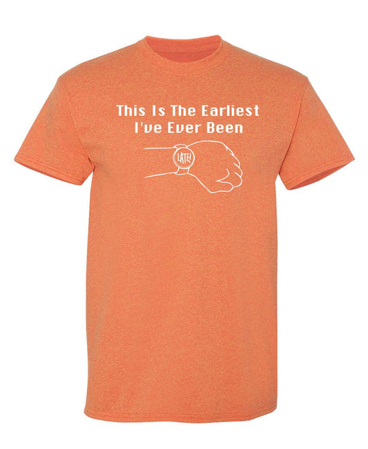 Funny T-Shirts design "This Is The Earliest I've Ever Been Late"