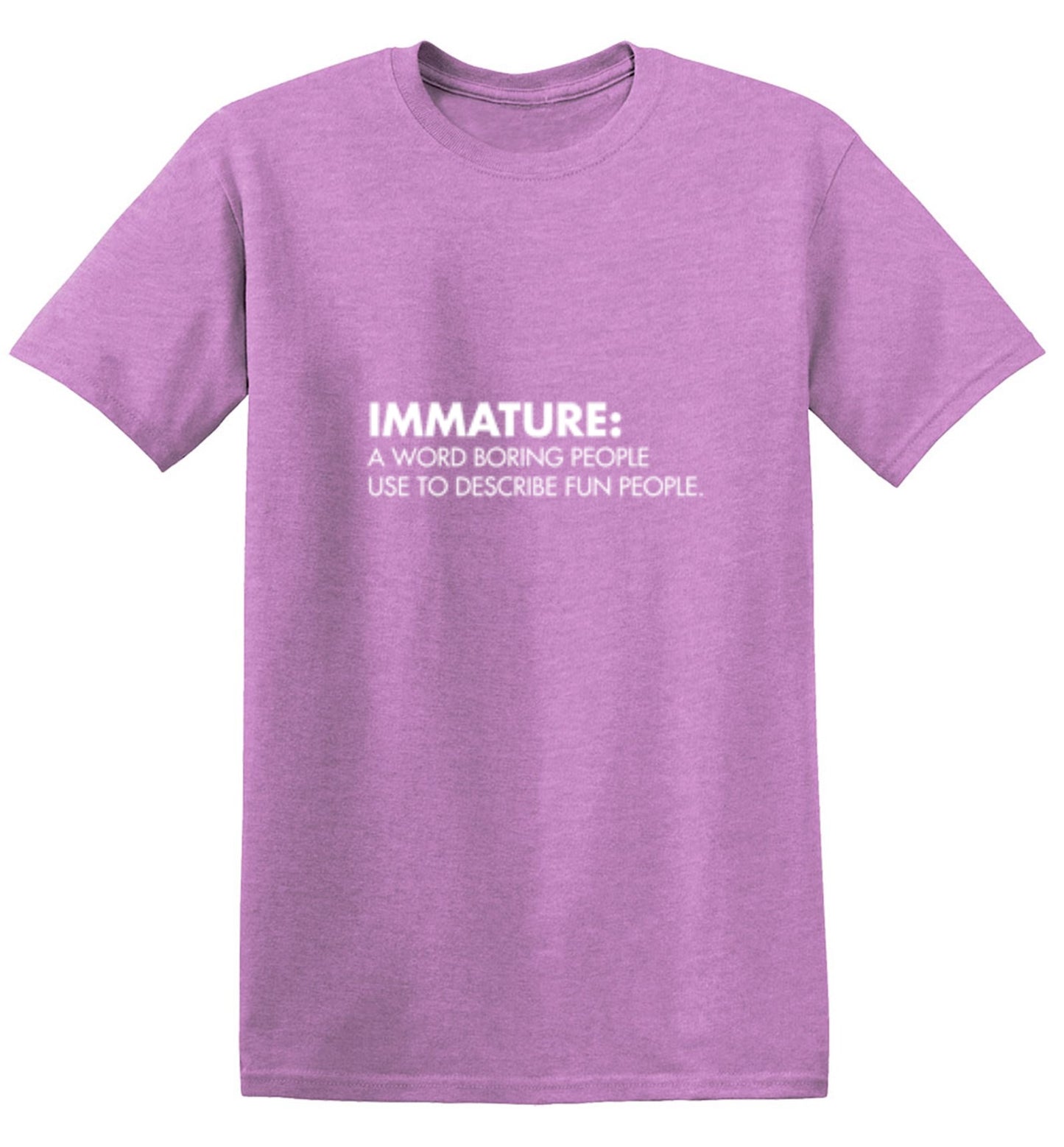 Funny T-Shirts design "Immature: A Word Boring People Use To Describe Fun People - Tall Tee"