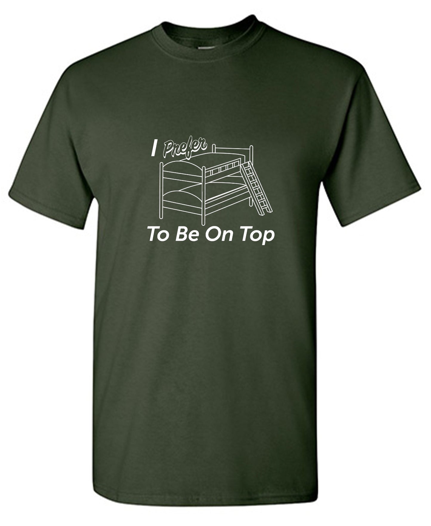 Funny T-Shirts design "I Perfer To Be On The Top"