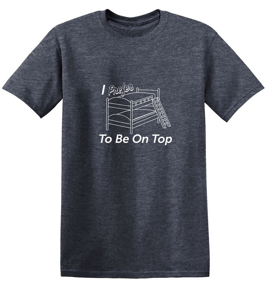 Funny T-Shirts design "I Perfer To Be On The Top"