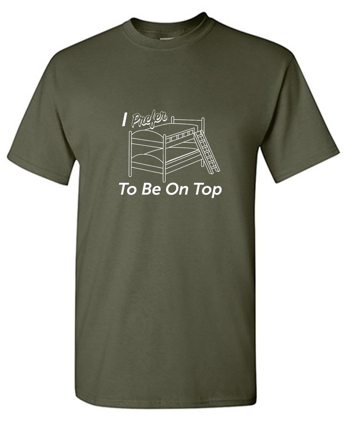 Funny T-Shirts design "I Perfer To Be On The Top"