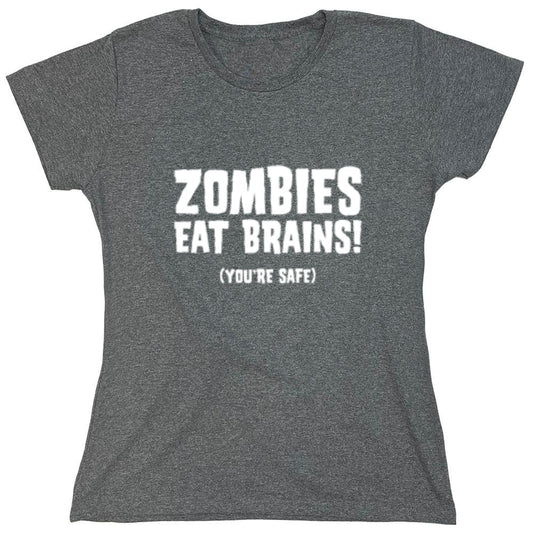 Funny T-Shirts design "Zombies Eat Brains You're Safe T-Shirt - Womens"