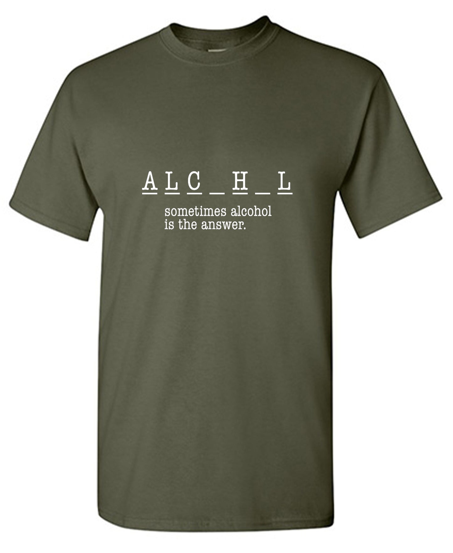 Funny T-Shirts design "Sometimes Alcohol Is The Answer, New - Tall Tee"