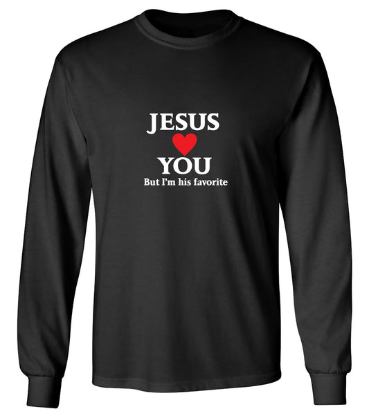 Funny T-Shirts design "Jesus Loves You But I'm His Favorite Shirt - Long Sleeve"