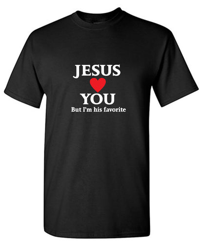 Funny T-Shirts design "Jesus Loves You But I'm His Favorite Shirt"