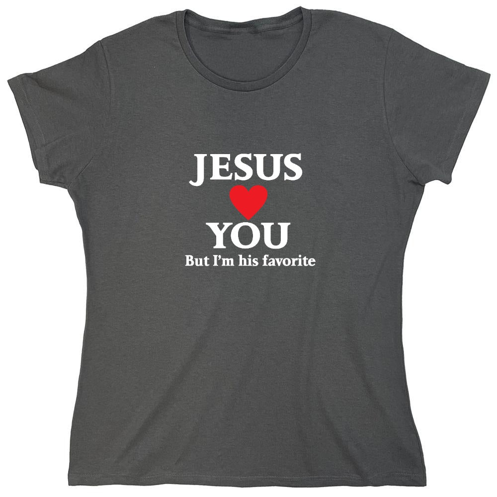 Funny T-Shirts design "Jesus Loves You But I'm His Favorite Shirt - Womens"
