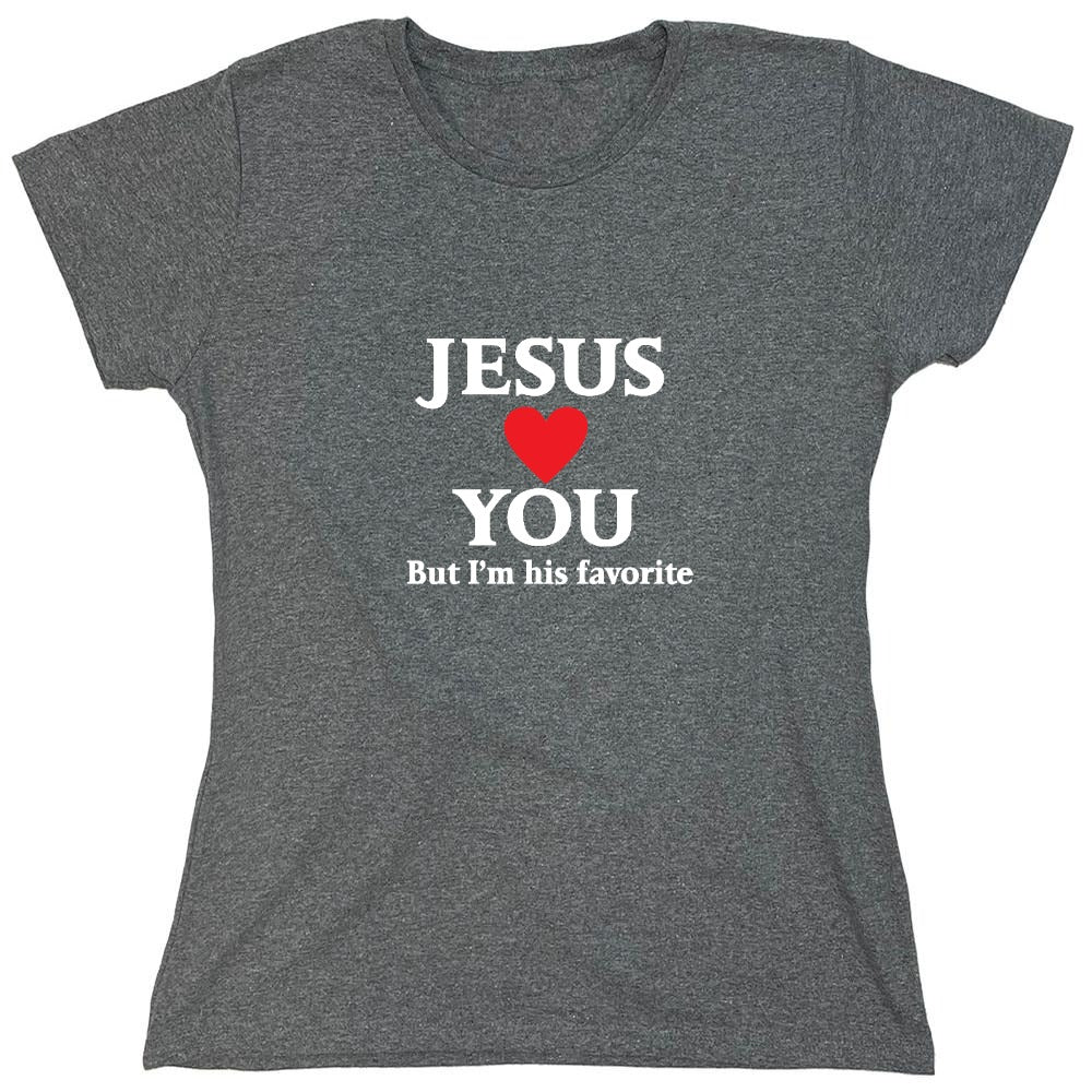 Funny T-Shirts design "Jesus Loves You But I'm His Favorite Shirt - Womens"
