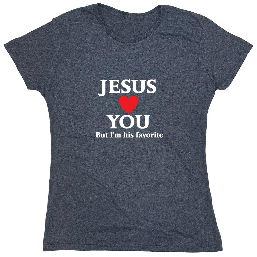 Funny T-Shirts design "Jesus Loves You But I'm His Favorite Shirt - Womens"