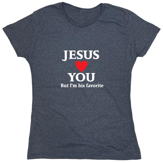 Funny T-Shirts design "Jesus Loves You But I'm His Favorite Shirt - Womens"