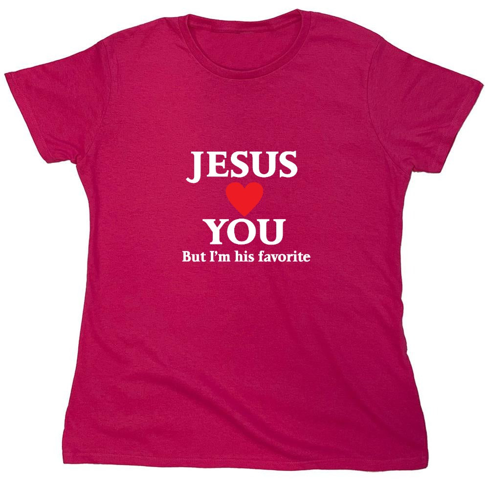 Funny T-Shirts design "Jesus Loves You But I'm His Favorite Shirt - Womens"