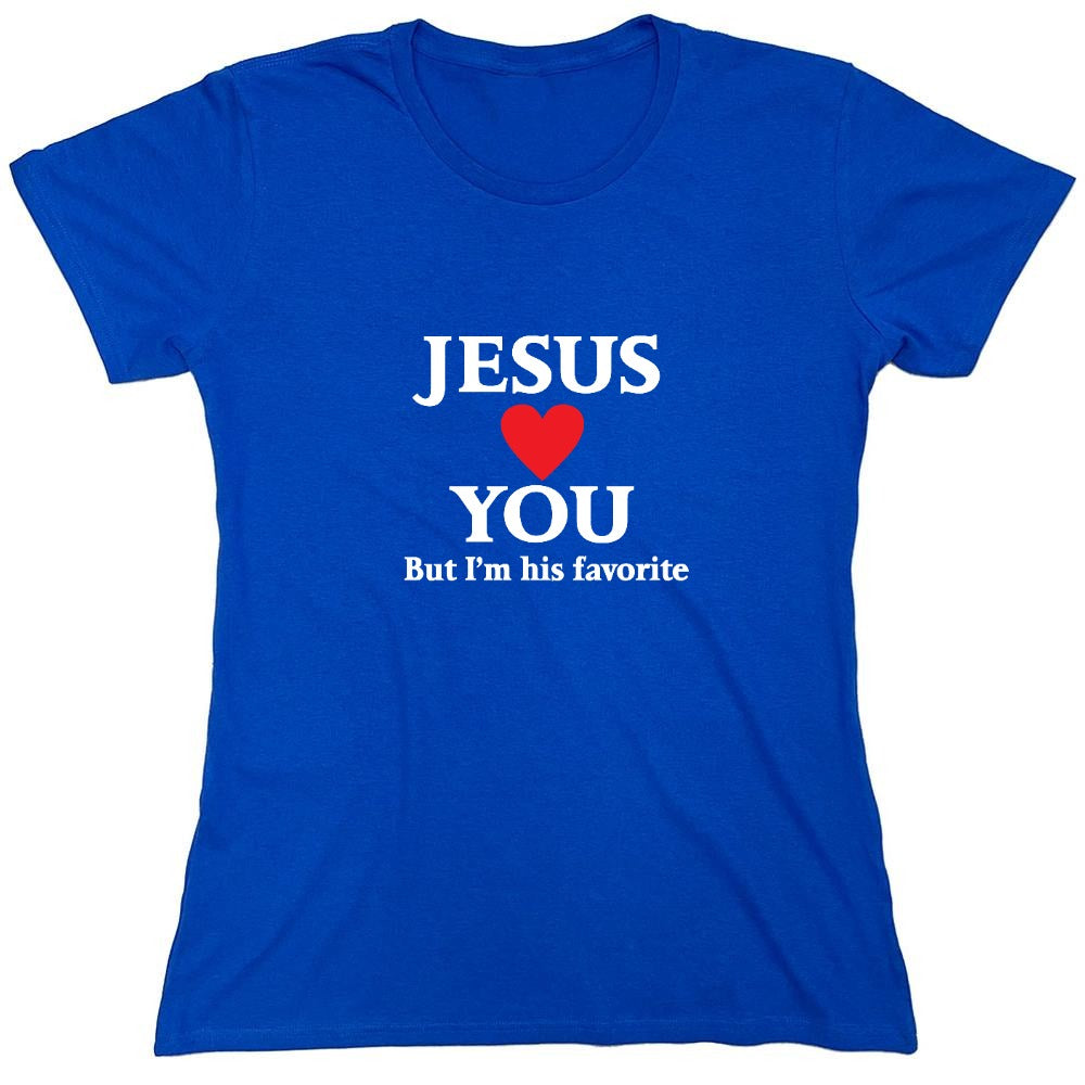 Funny T-Shirts design "Jesus Loves You But I'm His Favorite Shirt - Womens"