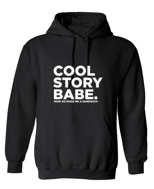 Funny T-Shirts design "Cool Story Babe Now Go Make Me A Sandwich - Hoodie"