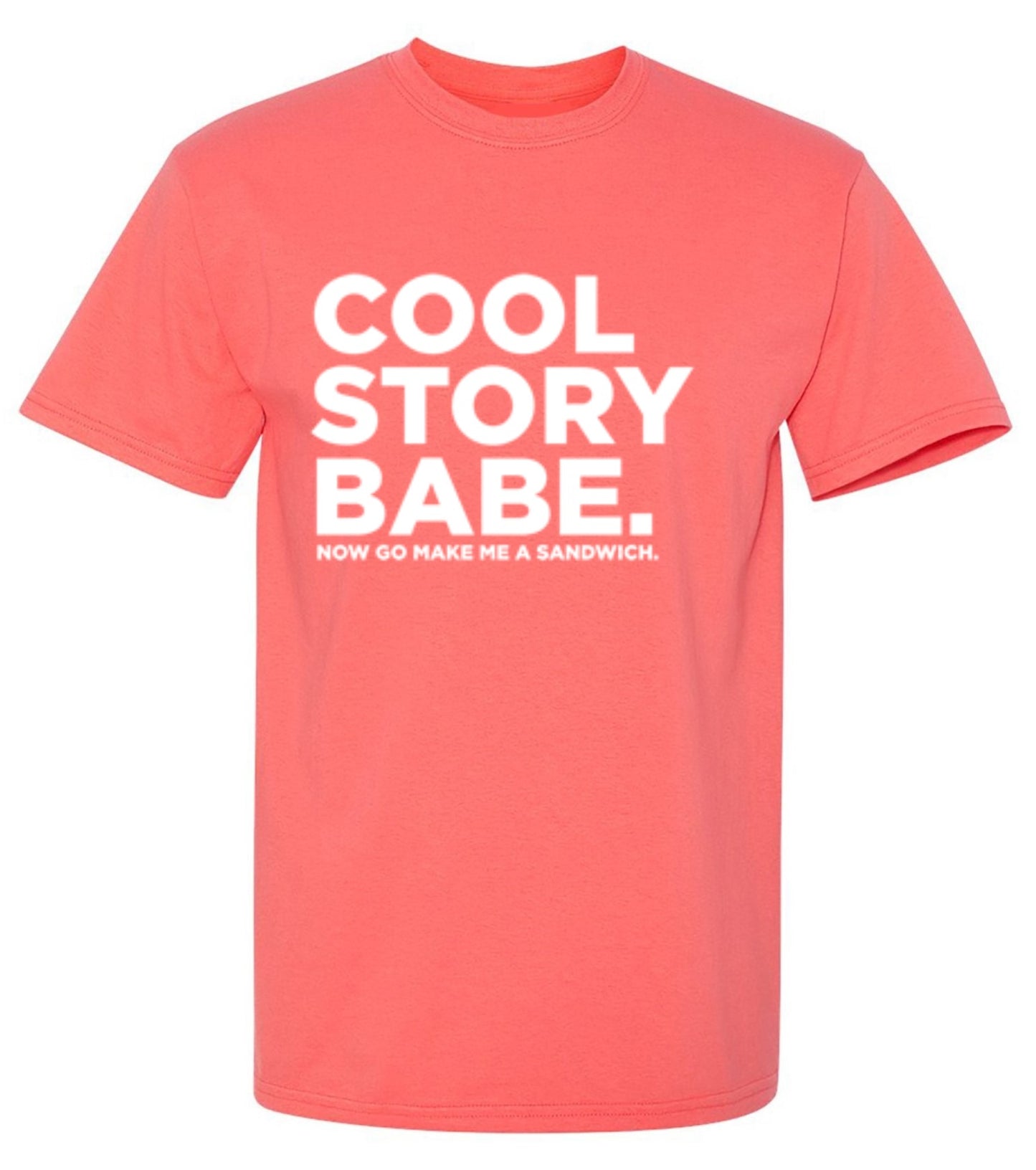 Funny T-Shirts design "Cool Story Babe Now Go Make Me A Sandwich"