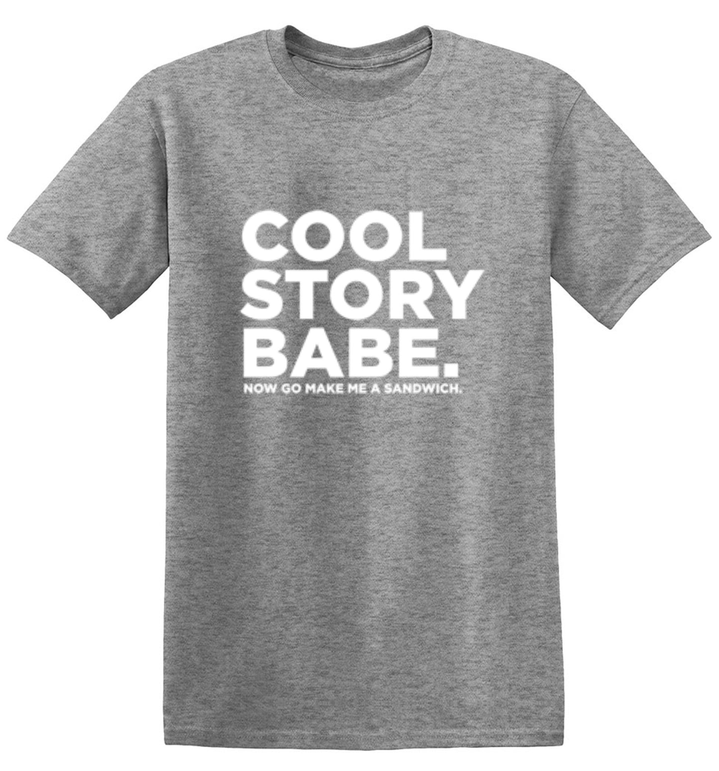 Funny T-Shirts design "Cool Story Babe Now Go Make Me A Sandwich"