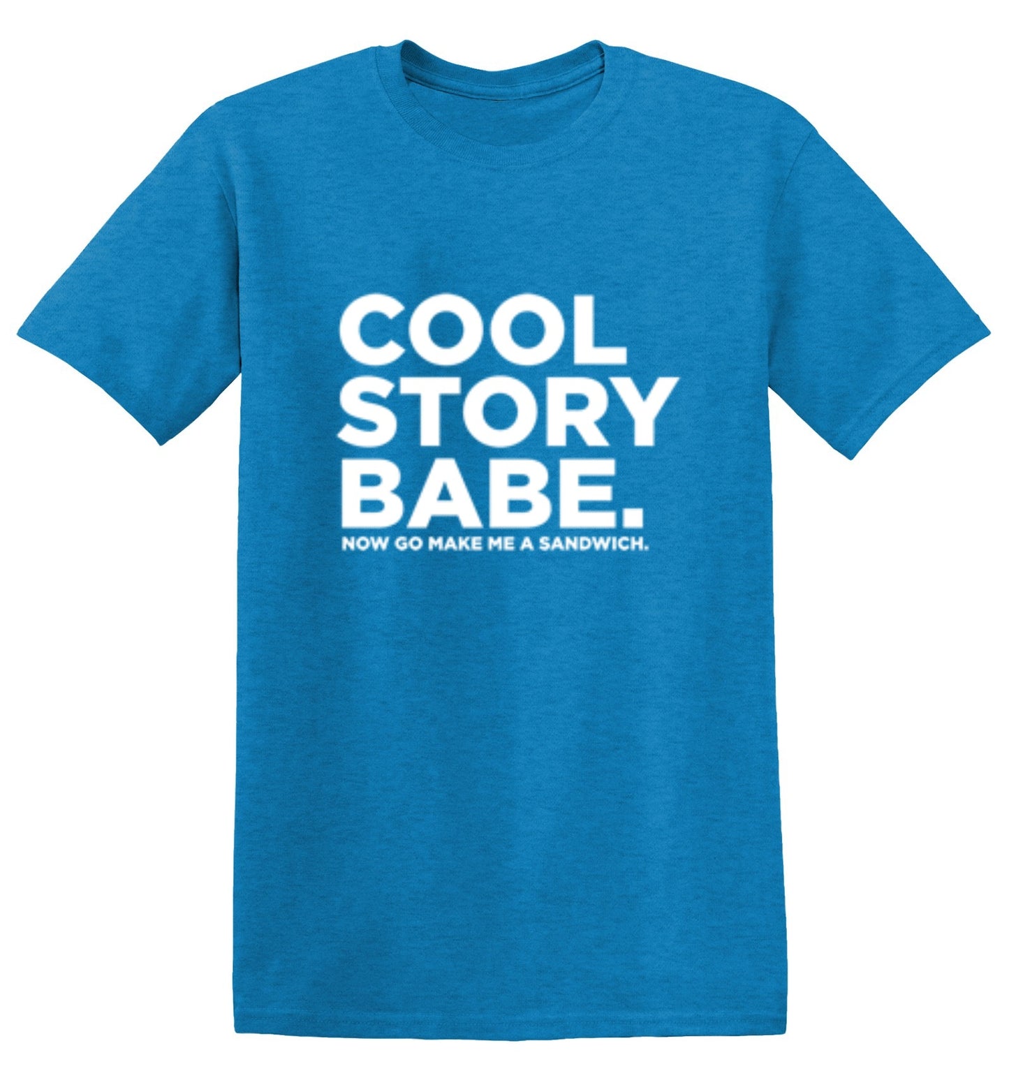 Funny T-Shirts design "Cool Story Babe Now Go Make Me A Sandwich"