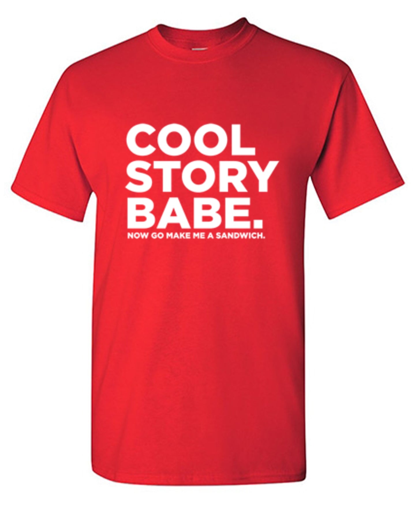 Funny T-Shirts design "Cool Story Babe Now Go Make Me A Sandwich"