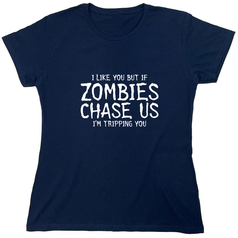 Funny T-Shirts design "I Like You But If If Zombies Chase Us I'm Tripping You - Womens"