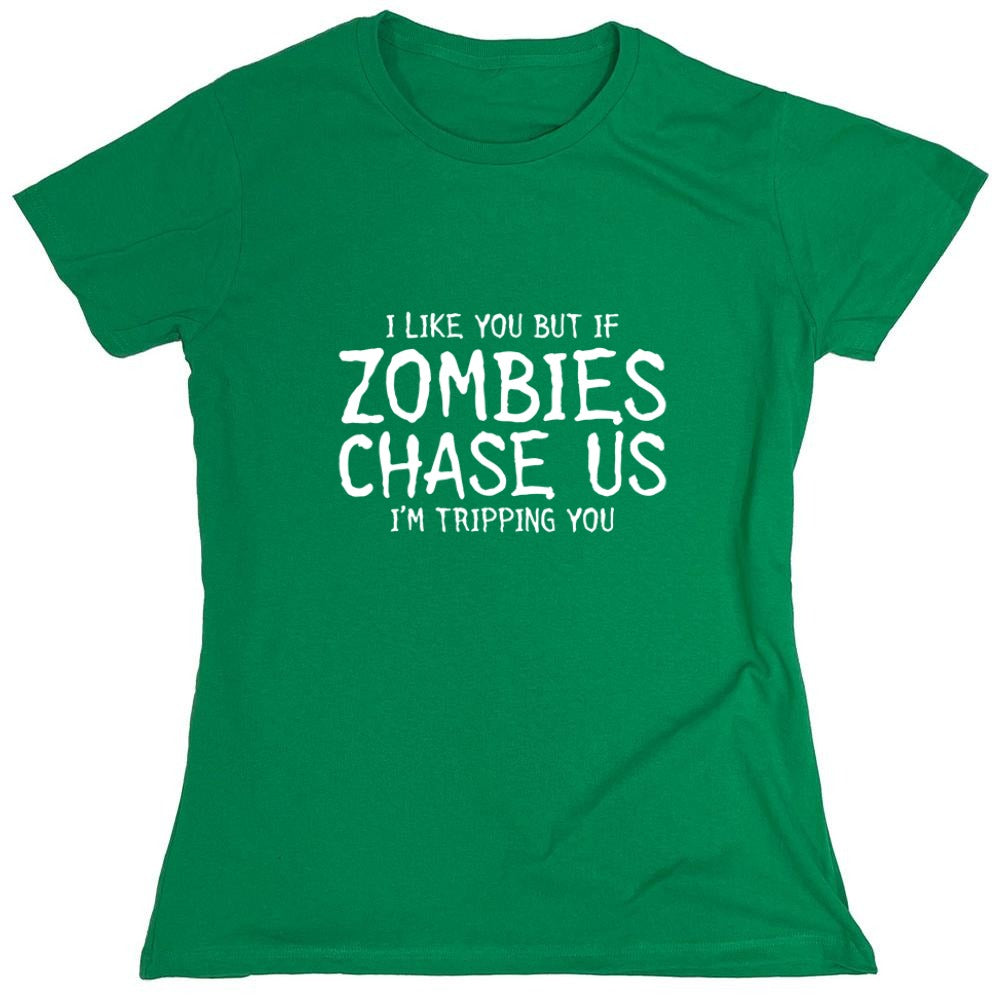 Funny T-Shirts design "I Like You But If If Zombies Chase Us I'm Tripping You - Womens"