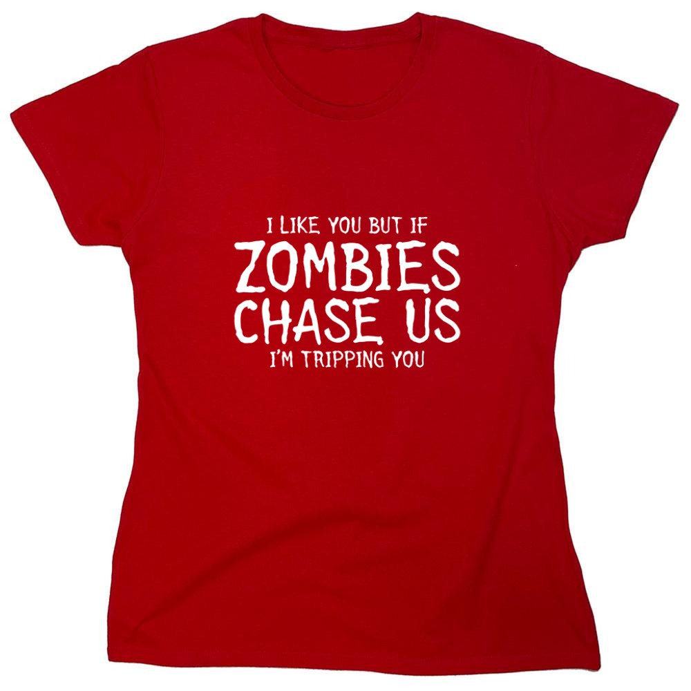 Funny T-Shirts design "I Like You But If If Zombies Chase Us I'm Tripping You - Womens"