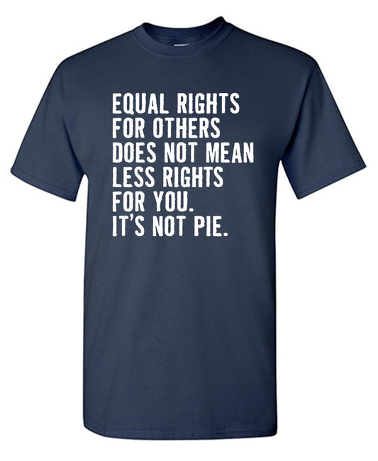 Funny T-Shirts design "Equal Rights For Other Does Not Mean Less Rights For You"