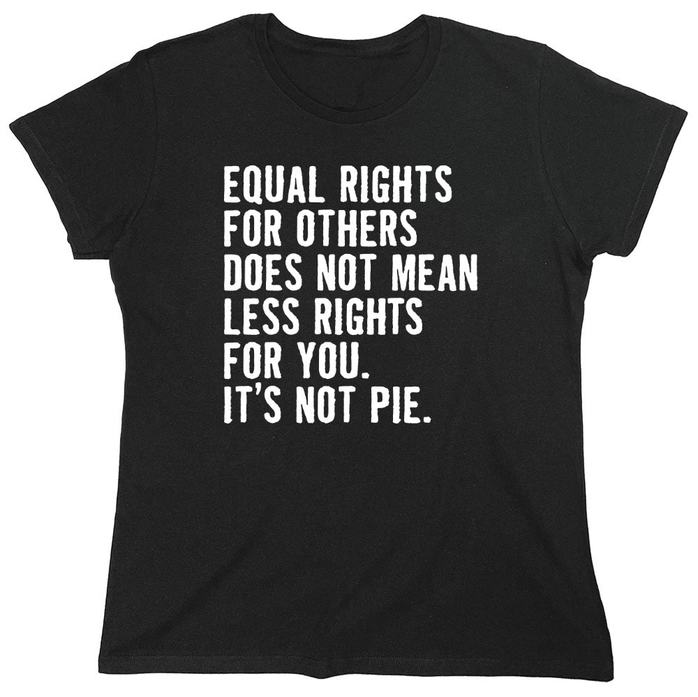 Funny T-Shirts design "Equal Rights For Other Does Not Mean Less Rights For You - Womens"
