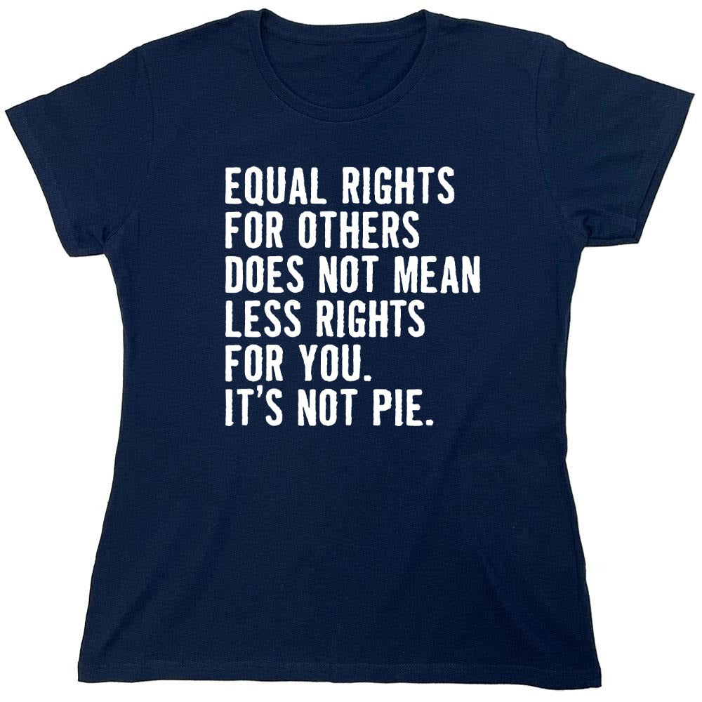 Funny T-Shirts design "Equal Rights For Other Does Not Mean Less Rights For You - Womens"