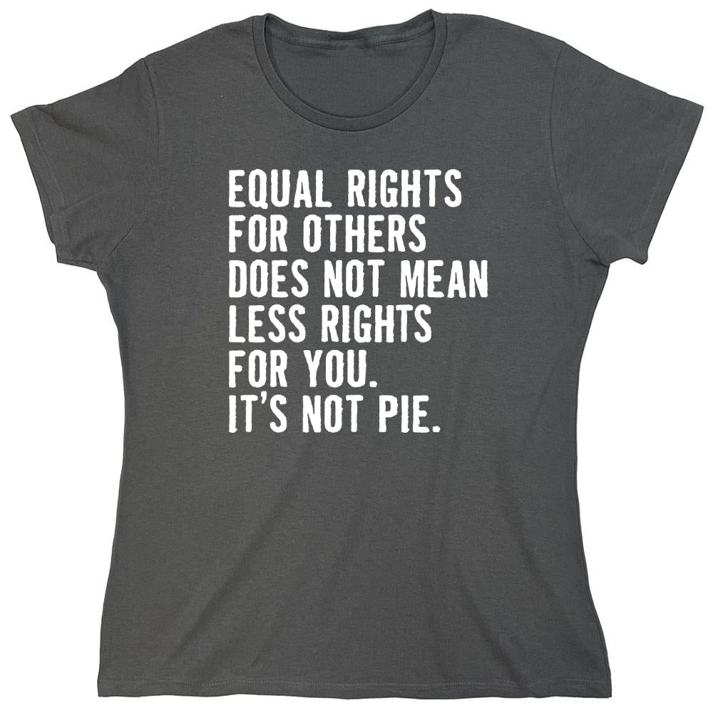Funny T-Shirts design "Equal Rights For Other Does Not Mean Less Rights For You - Womens"