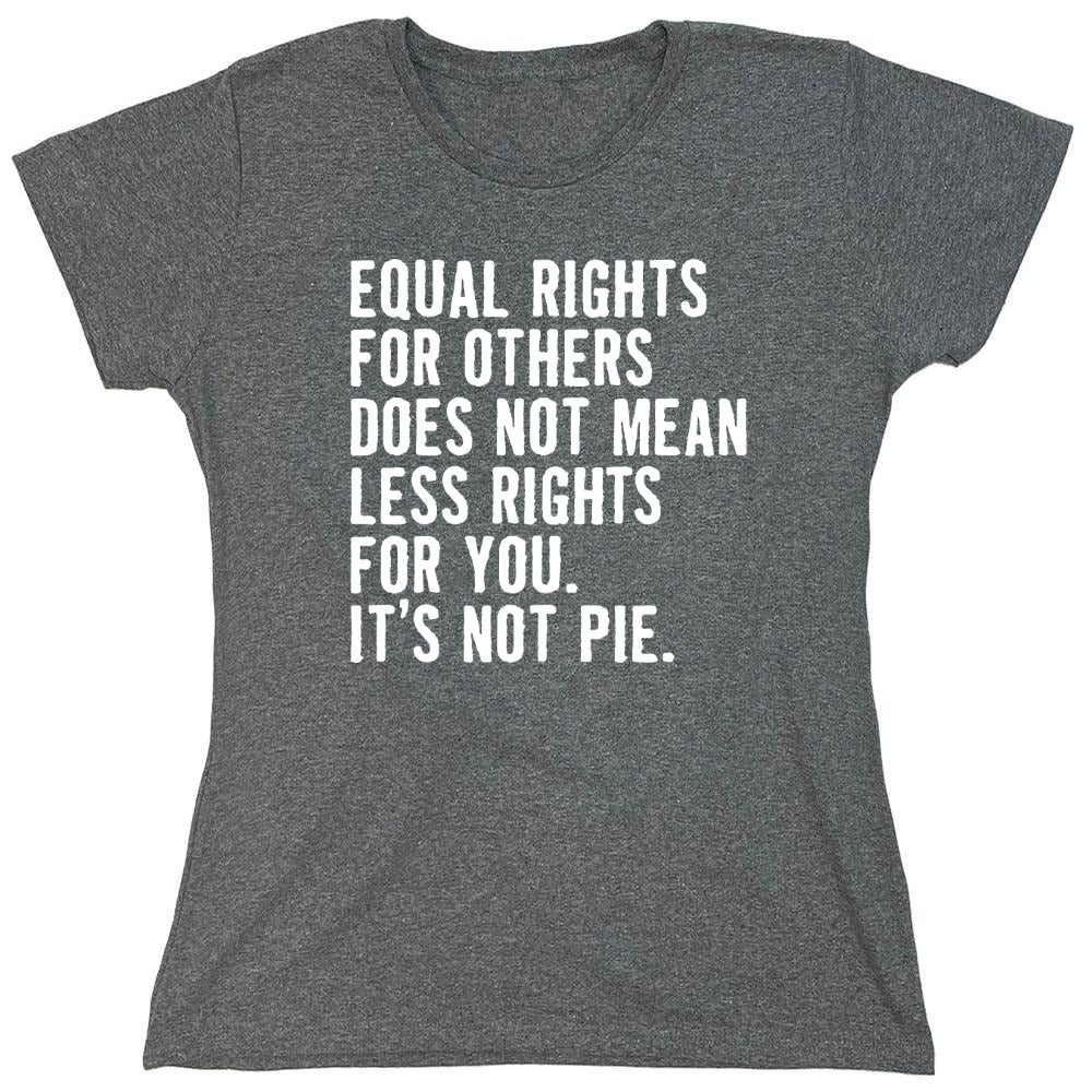 Funny T-Shirts design "Equal Rights For Other Does Not Mean Less Rights For You - Womens"