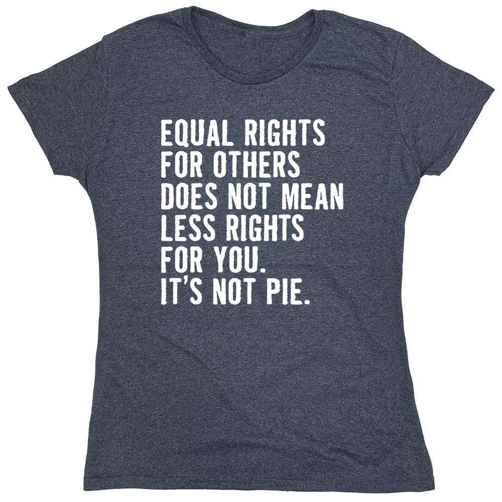 Funny T-Shirts design "Equal Rights For Other Does Not Mean Less Rights For You - Womens"