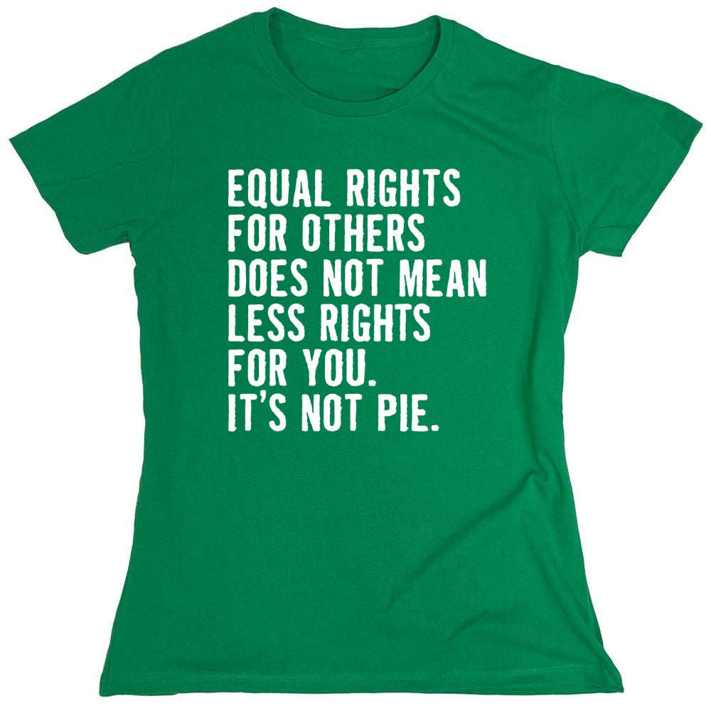Funny T-Shirts design "Equal Rights For Other Does Not Mean Less Rights For You - Womens"