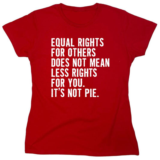 Funny T-Shirts design "Equal Rights For Other Does Not Mean Less Rights For You - Womens"