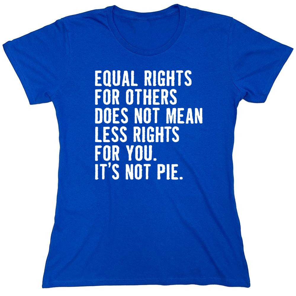 Funny T-Shirts design "Equal Rights For Other Does Not Mean Less Rights For You - Womens"
