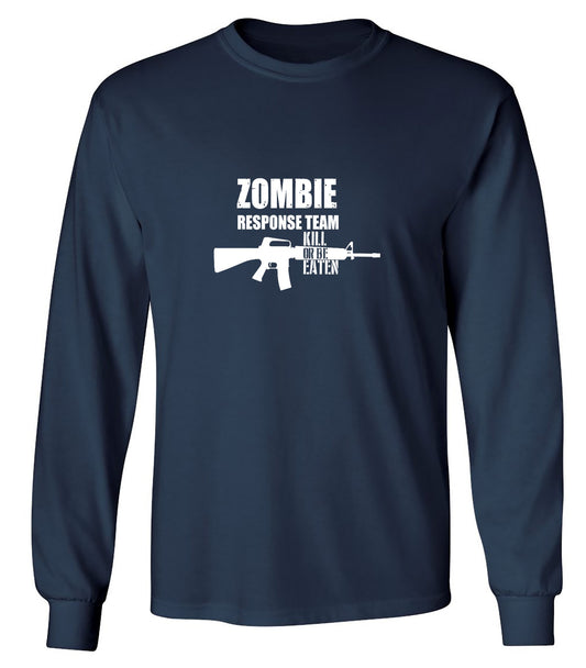 Funny T-Shirts design "Zombie Response Team Kill Or Be Eaten, New - Long Sleeve"