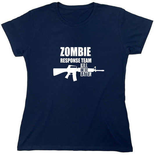 Funny T-Shirts design "Zombie Response Team Kill Or Be Eaten, New - Womens"