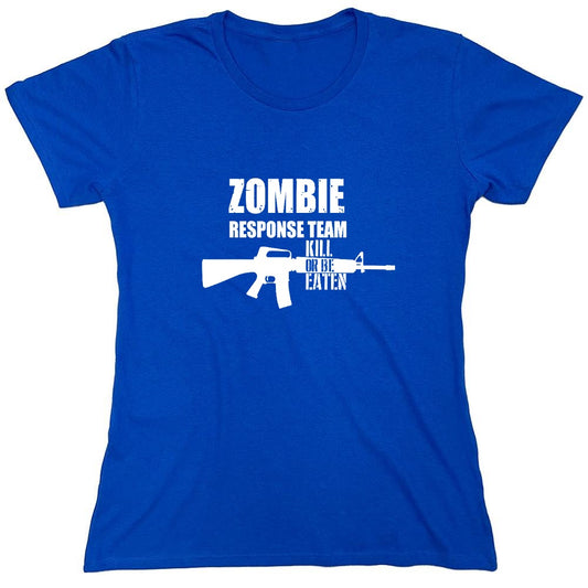 Funny T-Shirts design "Zombie Response Team Kill Or Be Eaten, New - Womens"