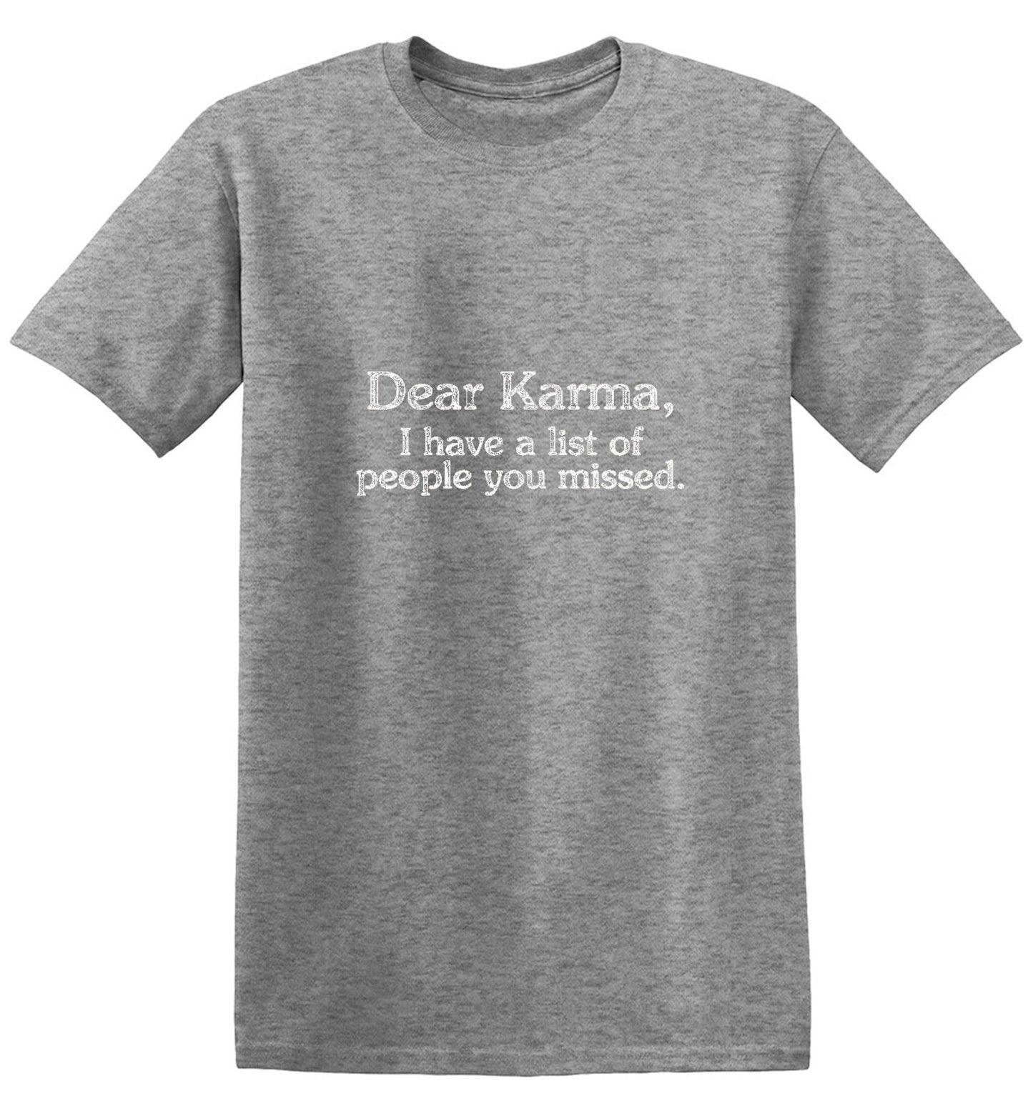 Funny T-Shirts design "Dear Karma, I Have A List Of People You Missed"